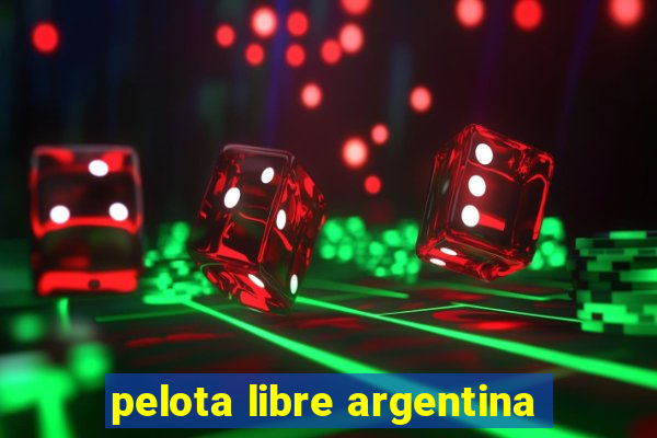 pelota libre argentina